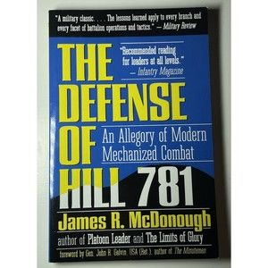 The Defense of Hill 781 : An Allegory of Modern Mechanized Combat - LIKE NEW